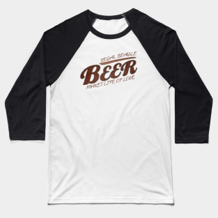 beer makes life of love Baseball T-Shirt